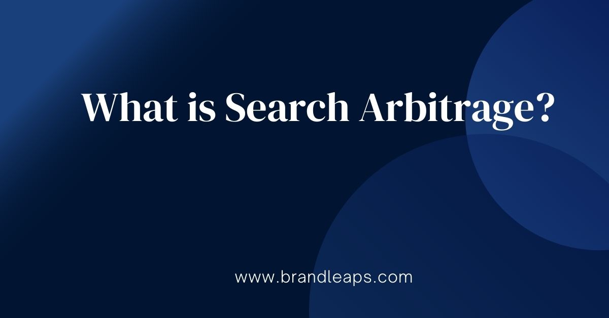 Search Arbitrage: A Profitable Digital Marketing Strategy in 2024
