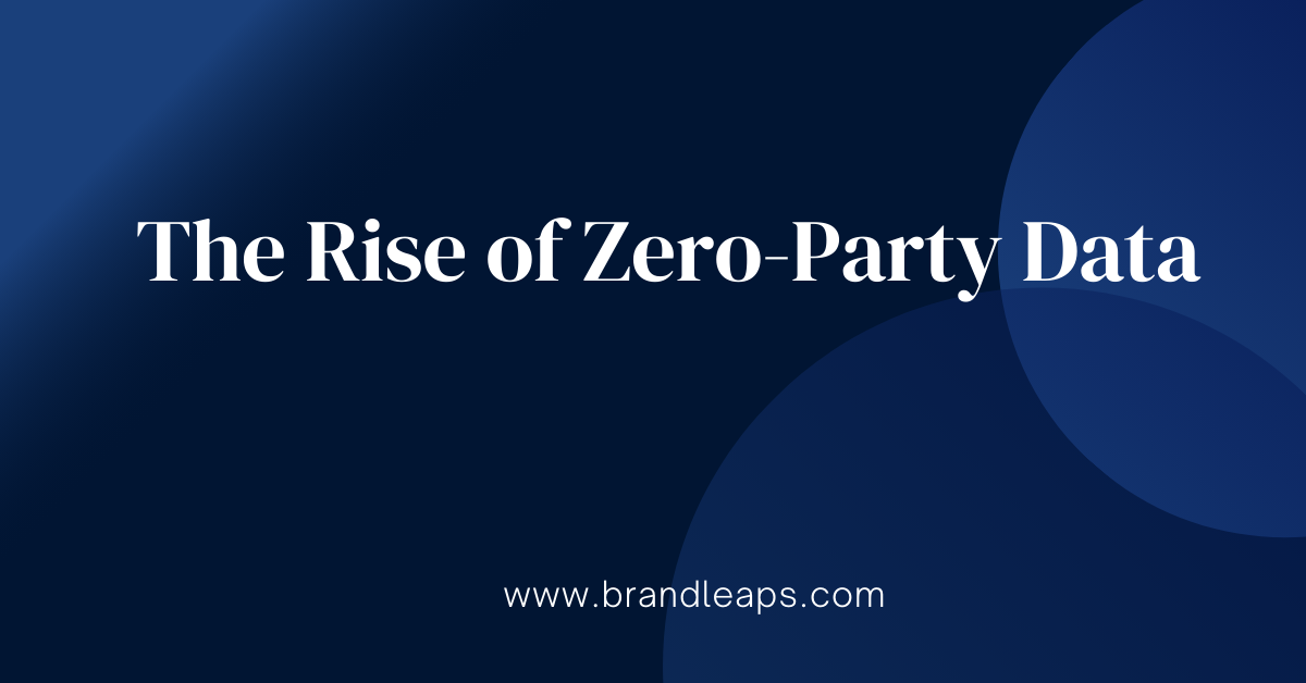 The Rise of Zero-Party Data: How Marketers Will Thrive in a Cookie-Less Future